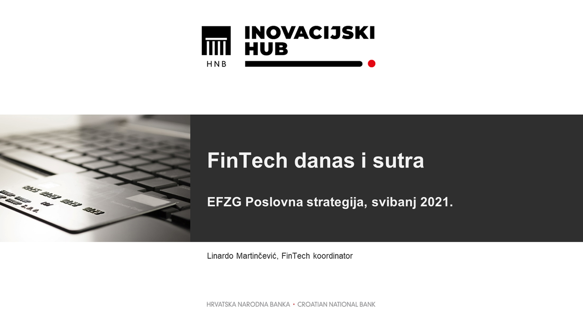 Sadašnjost i budućnost FinTech-a i centralnobankarskog digitalnog novca - glavne teme predavanja Linarda Martinčevića studentima na Ekonomskom fakultetu u Zagrebu Sadašnjost i budućnost FinTech-a i centralnobankarskog digitalnog novca - glavne teme predavanja Linarda Martinčevića studentima na Ekonomskom fakultetu u Zagrebu